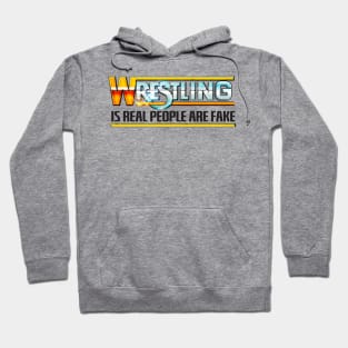 Wrestling Is Real People Are Fake Hoodie